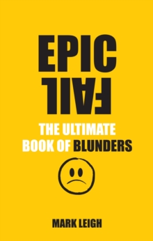 Epic Fail : The Ultimate Book of Blunders, Paperback Book Epic Fail : The Ultimate Book of Blunders, Paperback Book