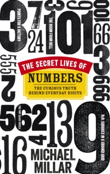 The Secret Lives of Numbers : The Curious Truth Behind Everyday Digits, Paperback Book The Secret Lives of Numbers : The Curious Truth Behind Everyday Digits, Paperback Book