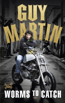 Guy Martin: Worms to Catch, Hardback Book Guy Martin: Worms to Catch, Hardback Book