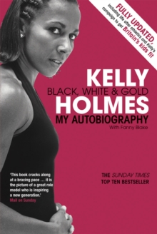 Kelly Holmes : Black, White & Gold - My Autobiography