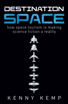 Destination Space : Making Science Fiction a Reality