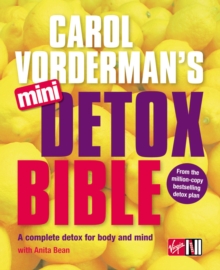 Carol Vorderman's Mini Detox Bible : A complete detox for body and mind