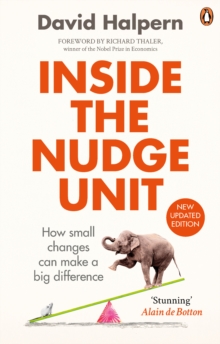 Inside the Nudge Unit : How small changes can make a big difference