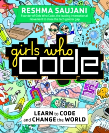 Girls Who Code : Learn to Code and Change the World