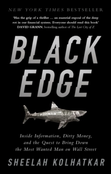 Black Edge : Inside Information, Dirty Money, and the Quest to Bring Down the Most Wanted Man on Wall Street