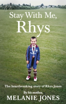 Stay With Me, Rhys : The heartbreaking story of Rhys Jones, by his mother. As seen on ITV's new documentary Police Tapes, Paperback / softback Book Stay With Me, Rhys : The heartbreaking story of Rhys Jones, by his mother. As seen on ITV's new documentary Police Tapes, Paperback / softback Book