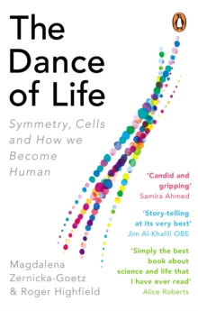 The Dance of Life : Symmetry, Cells and How We Become Human