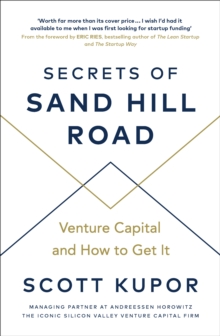 Secrets of Sand Hill Road : Venture Capitaland How to Get It