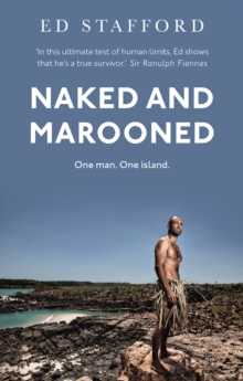 Naked and Marooned : One Man. One Island. One Epic Survival Story, Paperback / softback Book Naked and Marooned : One Man. One Island. One Epic Survival Story, Paperback / softback Book