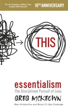 Essentialism : The Disciplined Pursuit Of Less