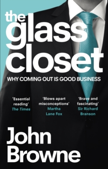 The Glass Closet : Why Coming Out is Good Business