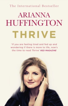 Thrive : The Third Metric to Redefining Success and Creating a Happier Life