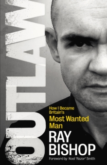 Outlaw : How I Became Britain's Most Wanted Man, Hardback Book Outlaw : How I Became Britain's Most Wanted Man, Hardback Book