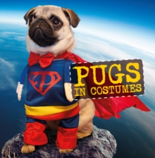 Pugs in Costumes, Hardback Book Pugs in Costumes, Hardback Book