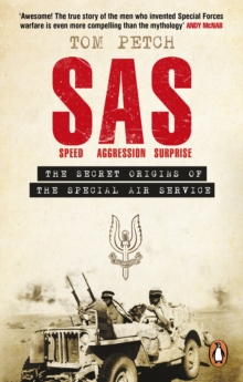 Speed, Aggression, Surprise : The Untold Secret Origins of the SAS