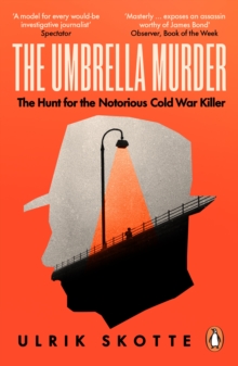 The Umbrella Murder : The Hunt for the Notorious Cold War Killer