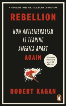 Ebury Publishing Rebellion , How Antiliberalism Is Tearing America Apart Again