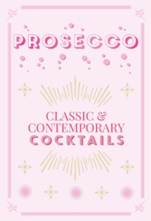 Prosecco Cocktails : classic & contemporary cocktails