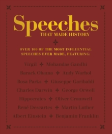 Speeches that Made History : Over 100 of the most influential speeches ever made