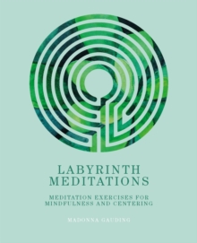 Labyrinth Meditations : Labyrinths for Mindfulness, Meditation and Centering