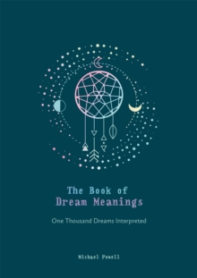 The Book of Dream Meanings : One Thousand Dreams Interpreted