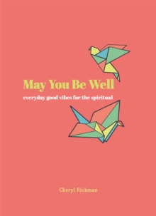 May You Be Well : Everyday Good Vibes for the Spiritual