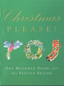 Christmas Please! : 100 Poems on the Festive Season, Paperback Book Christmas Please! : 100 Poems on the Festive Season, Paperback Book