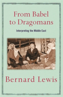 From Babel to Dragomans : Interpreting the Middle East, Paperback Book From Babel to Dragomans : Interpreting the Middle East, Paperback Book