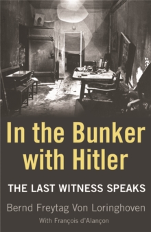 In the Bunker with Hitler : The Last Witness Speaks