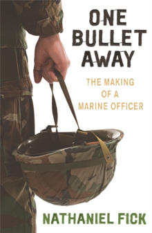 One Bullet Away : The making of a US Marine Officer