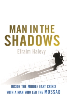 Man in the Shadows : Inside the MIddle East Crisis with a Man Who Led the Mossad, Paperback Book Man in the Shadows : Inside the MIddle East Crisis with a Man Who Led the Mossad, Paperback Book