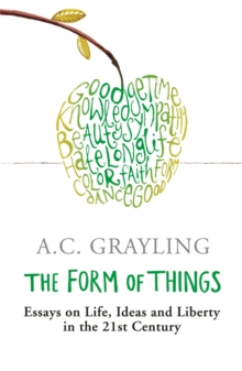 The Form of Things : Essays on Life, Ideas and Liberty, Paperback Book The Form of Things : Essays on Life, Ideas and Liberty, Paperback Book