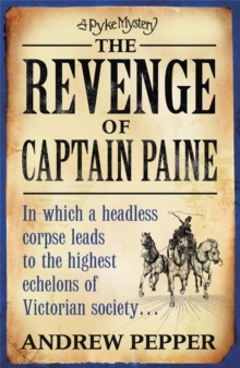 The Revenge Of Captain Paine : From the author of The Last Days of Newgate, Paperback / softback Book The Revenge Of Captain Paine : From the author of The Last Days of Newgate, Paperback / softback Book