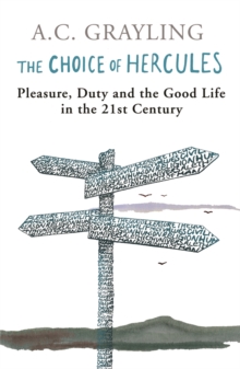 The Choice of Hercules : Pleasure, Duty and the Good Life in the 21st Century, Paperback Book The Choice of Hercules : Pleasure, Duty and the Good Life in the 21st Century, Paperback Book