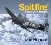 The Spitfire : Icon of a Nation, Hardback Book The Spitfire : Icon of a Nation, Hardback Book