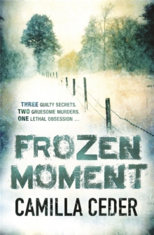 Frozen Moment : 'A good psychological crime novel that will appeal to fans of Wallander and Stieg Larsson' CHOICE