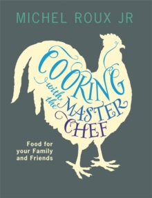 Cooking with The Master Chef : Food For Your Family & Friends, Paperback Book Cooking with The Master Chef : Food For Your Family & Friends, Paperback Book