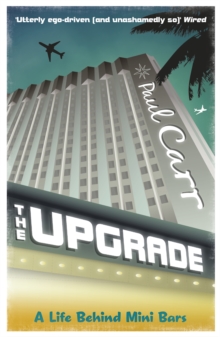 The Upgrade : A Cautionary Tale of a Life Without Reservations, Paperback / softback Book The Upgrade : A Cautionary Tale of a Life Without Reservations, Paperback / softback Book