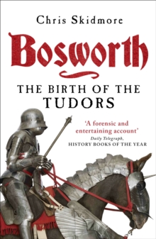 Bosworth : The Birth of the Tudors, Paperback Book Bosworth : The Birth of the Tudors, Paperback Book