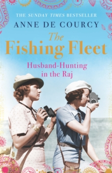 The Fishing Fleet : Husband-Hunting in the Raj