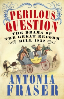 Perilous Question : The Drama of the Great Reform Bill 1832, Paperback Book Perilous Question : The Drama of the Great Reform Bill 1832, Paperback Book