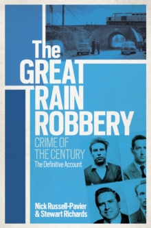 The Great Train Robbery : Crime of the Century: The Definitive Account