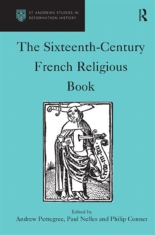 The Sixteenth-Century French Religious Book, Hardback Book The Sixteenth-Century French Religious Book, Hardback Book
