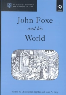 John Foxe and his World, Hardback Book John Foxe and his World, Hardback Book