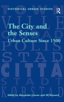 The City and the Senses : Urban Culture Since 1500, Hardback Book The City and the Senses : Urban Culture Since 1500, Hardback Book