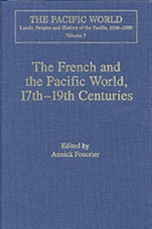 The French and the Pacific World, 17th19th Centuries : Explorations, Migrations and Cultural Exchanges