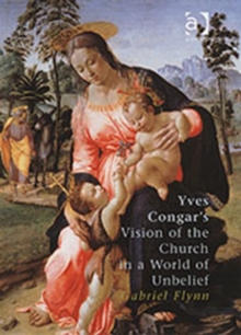 Yves Congar's Vision of the Church in a World of Unbelief, Hardback Book Yves Congar's Vision of the Church in a World of Unbelief, Hardback Book