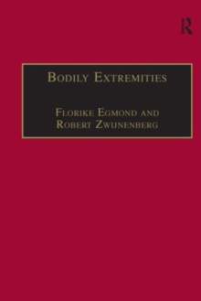Bodily Extremities : Preoccupations with the Human Body in Early Modern European Culture, Hardback Book Bodily Extremities : Preoccupations with the Human Body in Early Modern European Culture, Hardback Book