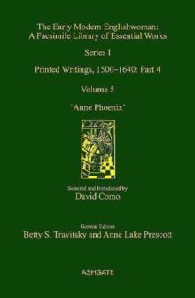 Anne Phoenix : Printed Writings, 1500-1640: Series I, Part Four, Volume 5, Hardback Book Anne Phoenix : Printed Writings, 1500-1640: Series I, Part Four, Volume 5, Hardback Book