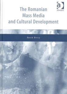 The Romanian Mass Media and Cultural Development, Hardback Book The Romanian Mass Media and Cultural Development, Hardback Book